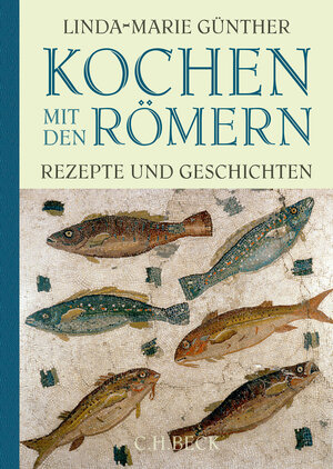 Buchcover Kochen mit den Römern | Linda-Marie Günther | EAN 9783406681455 | ISBN 3-406-68145-X | ISBN 978-3-406-68145-5