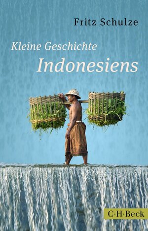 Buchcover Kleine Geschichte Indonesiens | Fritz Schulze | EAN 9783406681530 | ISBN 3-406-68153-0 | ISBN 978-3-406-68153-0