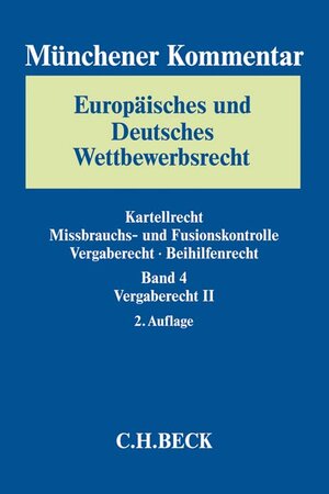 Buchcover Münchener Kommentar Europäisches und Deutsches Wettbewerbsrecht. Kartellrecht, Missbrauchs- und Fusionskontrolle, Vergaberecht, Beihilfenrecht Bd. 4: Vergaberecht II  | EAN 9783406685743 | ISBN 3-406-68574-9 | ISBN 978-3-406-68574-3