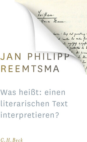 Buchcover Was heißt: einen literarischen Text interpretieren? | Jan Philipp Reemtsma | EAN 9783406690983 | ISBN 3-406-69098-X | ISBN 978-3-406-69098-3