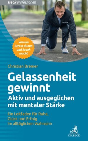 Buchcover Gelassenheit gewinnt | Christian Bremer | EAN 9783406694134 | ISBN 3-406-69413-6 | ISBN 978-3-406-69413-4