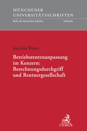 Buchcover Betriebsrentenanpassung im Konzern: Berechnungsdurchgriff und Rentnergesellschaft | Joachim Wutte | EAN 9783406695711 | ISBN 3-406-69571-X | ISBN 978-3-406-69571-1