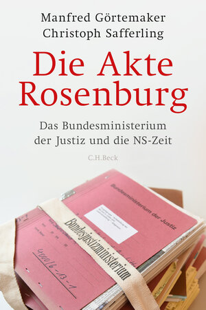 Buchcover Die Akte Rosenburg | Manfred Görtemaker | EAN 9783406697685 | ISBN 3-406-69768-2 | ISBN 978-3-406-69768-5