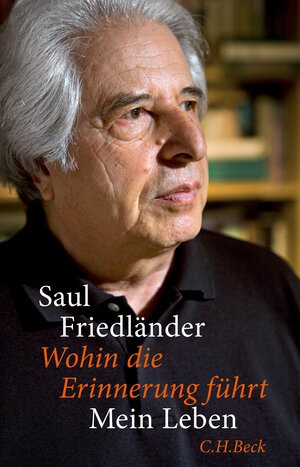 Buchcover Wohin die Erinnerung führt | Saul Friedländer | EAN 9783406697708 | ISBN 3-406-69770-4 | ISBN 978-3-406-69770-8