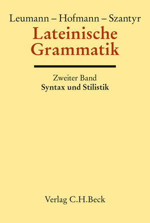 Buchcover Lateinische Grammatik Bd. 2: Lateinische Syntax und Stilistik mit dem allgemeinen Teil der lateinischen Grammatik | J.B. Hofmann | EAN 9783406697838 | ISBN 3-406-69783-6 | ISBN 978-3-406-69783-8