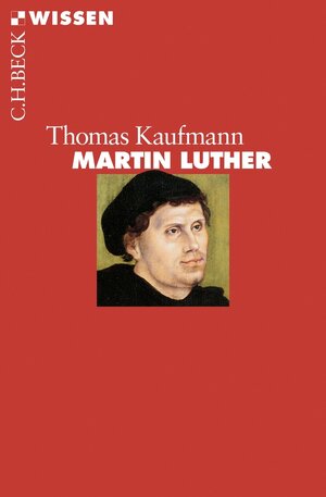 Buchcover Martin Luther | Thomas Kaufmann | EAN 9783406698880 | ISBN 3-406-69888-3 | ISBN 978-3-406-69888-0