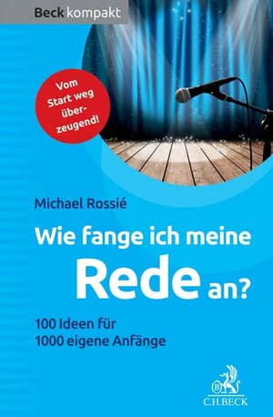 Buchcover Wie fange ich meine Rede an? | Michael Rossié | EAN 9783406699450 | ISBN 3-406-69945-6 | ISBN 978-3-406-69945-0