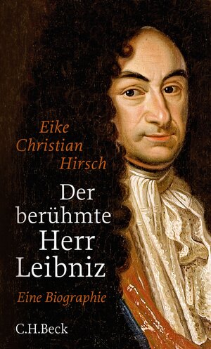 Buchcover Der berühmte Herr Leibniz | Eike Christian Hirsch | EAN 9783406701375 | ISBN 3-406-70137-X | ISBN 978-3-406-70137-5
