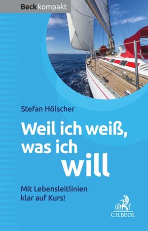 Buchcover Weil ich weiß, was ich will | Stefan Hölscher | EAN 9783406701788 | ISBN 3-406-70178-7 | ISBN 978-3-406-70178-8
