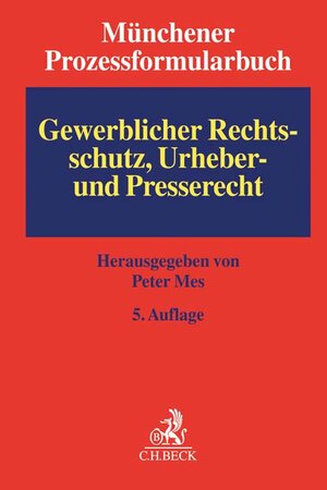 Buchcover Münchener Prozessformularbuch Bd. 5: Gewerblicher Rechtsschutz, Urheber- und Presserecht  | EAN 9783406703904 | ISBN 3-406-70390-9 | ISBN 978-3-406-70390-4