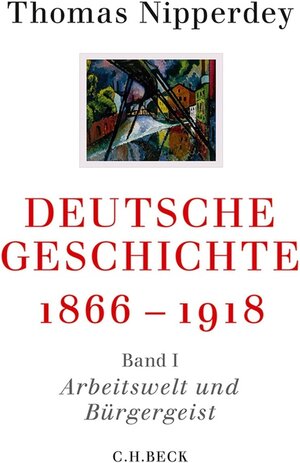 Buchcover Deutsche Geschichte 1866-1918 | Thomas Nipperdey | EAN 9783406704642 | ISBN 3-406-70464-6 | ISBN 978-3-406-70464-2