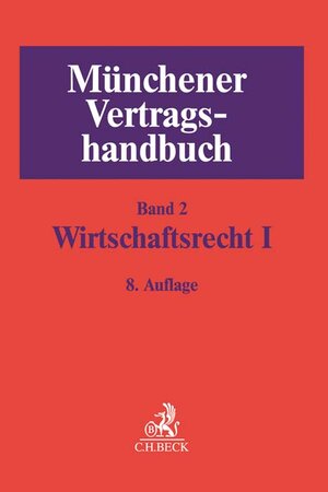 Buchcover Münchener Vertragshandbuch Bd. 2: Wirtschaftsrecht I  | EAN 9783406704925 | ISBN 3-406-70492-1 | ISBN 978-3-406-70492-5