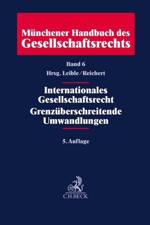 Buchcover Münchener Handbuch des Gesellschaftsrechts Bd 6: Internationales Gesellschaftsrecht, Grenzüberschreitende Umwandlungen  | EAN 9783406705069 | ISBN 3-406-70506-5 | ISBN 978-3-406-70506-9