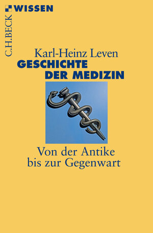 Buchcover Geschichte der Medizin | Karl-Heinz Leven | EAN 9783406705267 | ISBN 3-406-70526-X | ISBN 978-3-406-70526-7