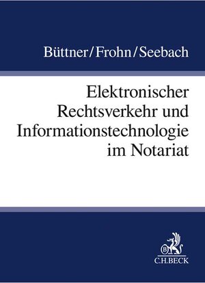 Buchcover Elektronischer Rechtsverkehr und Informationstechnologie im Notariat | Walter Büttner | EAN 9783406705427 | ISBN 3-406-70542-1 | ISBN 978-3-406-70542-7