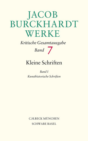 Buchcover Jacob Burckhardt Werke Bd. 7: Kleine Schriften I | Jacob Burckhardt | EAN 9783406705731 | ISBN 3-406-70573-1 | ISBN 978-3-406-70573-1