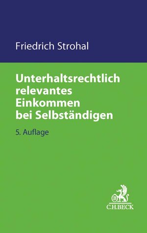 Buchcover Unterhaltsrechtlich relevantes Einkommen bei Selbständigen | Friedrich Strohal | EAN 9783406705885 | ISBN 3-406-70588-X | ISBN 978-3-406-70588-5