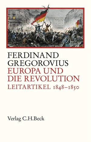 Buchcover Europa und die Revolution | Ferdinand Gregorovius | EAN 9783406705939 | ISBN 3-406-70593-6 | ISBN 978-3-406-70593-9