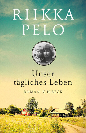 Buchcover Unser tägliches Leben | Riikka Pelo | EAN 9783406706325 | ISBN 3-406-70632-0 | ISBN 978-3-406-70632-5