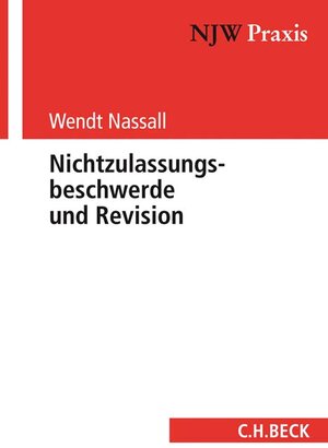 Buchcover Nichtzulassungsbeschwerde und Revision | Wendt Nassall | EAN 9783406707827 | ISBN 3-406-70782-3 | ISBN 978-3-406-70782-7