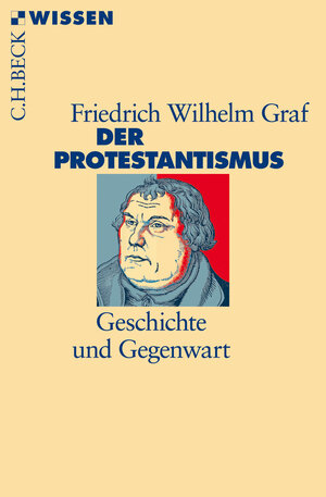 Buchcover Der Protestantismus | Friedrich Wilhelm Graf | EAN 9783406708244 | ISBN 3-406-70824-2 | ISBN 978-3-406-70824-4