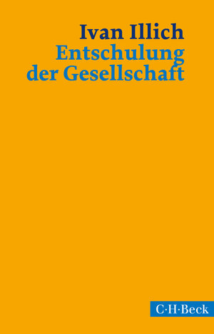 Buchcover Entschulung der Gesellschaft | Ivan Illich | EAN 9783406709791 | ISBN 3-406-70979-6 | ISBN 978-3-406-70979-1