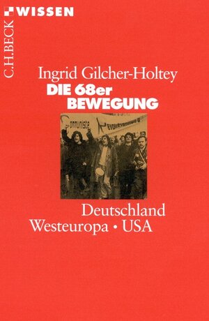 Buchcover Die 68er Bewegung | Ingrid Gilcher-Holtey | EAN 9783406710001 | ISBN 3-406-71000-X | ISBN 978-3-406-71000-1