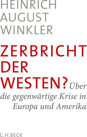 Buchcover Zerbricht der Westen? | Heinrich August Winkler | EAN 9783406711749 | ISBN 3-406-71174-X | ISBN 978-3-406-71174-9