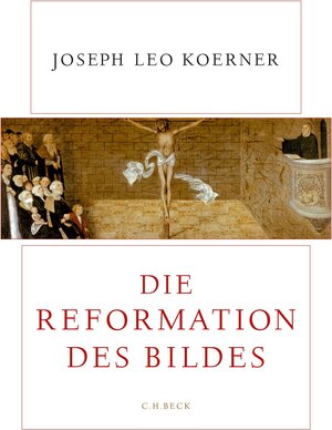 Buchcover Die Reformation des Bildes | Joseph Leo Koerner | EAN 9783406712043 | ISBN 3-406-71204-5 | ISBN 978-3-406-71204-3
