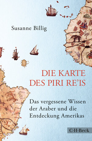 Buchcover Die Karte des Piri Re'is | Susanne Billig | EAN 9783406713514 | ISBN 3-406-71351-3 | ISBN 978-3-406-71351-4