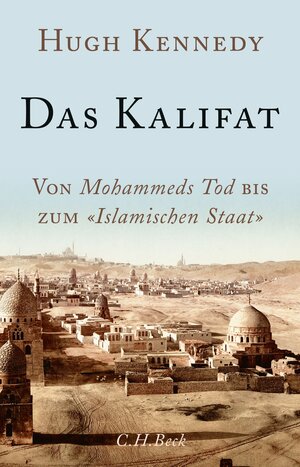 Buchcover Das Kalifat | Hugh Kennedy | EAN 9783406713538 | ISBN 3-406-71353-X | ISBN 978-3-406-71353-8