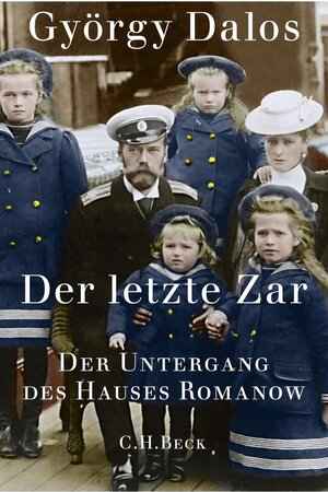 Buchcover Der letzte Zar | György Dalos | EAN 9783406713682 | ISBN 3-406-71368-8 | ISBN 978-3-406-71368-2