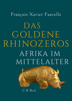 Buchcover Das goldene Rhinozeros | François-Xavier Fauvelle | EAN 9783406713798 | ISBN 3-406-71379-3 | ISBN 978-3-406-71379-8