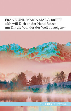 Buchcover 'Ich will Dich an der Hand führen, um Dir die Wunder der Welt zu zeigen...' | Franz Marc | EAN 9783406714511 | ISBN 3-406-71451-X | ISBN 978-3-406-71451-1