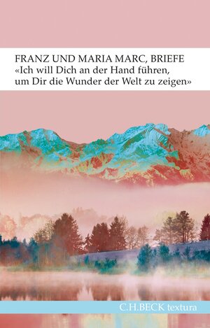 Buchcover 'Ich will Dich an der Hand führen, um Dir die Wunder der Welt zu zeigen...' | Franz Marc | EAN 9783406714528 | ISBN 3-406-71452-8 | ISBN 978-3-406-71452-8