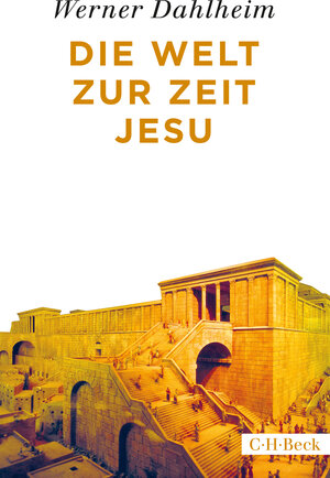 Buchcover Die Welt zur Zeit Jesu | Werner Dahlheim | EAN 9783406715075 | ISBN 3-406-71507-9 | ISBN 978-3-406-71507-5