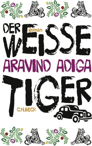 Buchcover Der weiße Tiger | Aravind Adiga | EAN 9783406715099 | ISBN 3-406-71509-5 | ISBN 978-3-406-71509-9