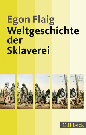 Buchcover Weltgeschichte der Sklaverei | Egon Flaig | EAN 9783406719196 | ISBN 3-406-71919-8 | ISBN 978-3-406-71919-6