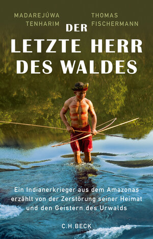 Buchcover Der letzte Herr des Waldes | Madarejúwa Tenharim | EAN 9783406721533 | ISBN 3-406-72153-2 | ISBN 978-3-406-72153-3