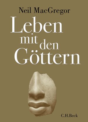Buchcover Leben mit den Göttern | Neil MacGregor | EAN 9783406725418 | ISBN 3-406-72541-4 | ISBN 978-3-406-72541-8