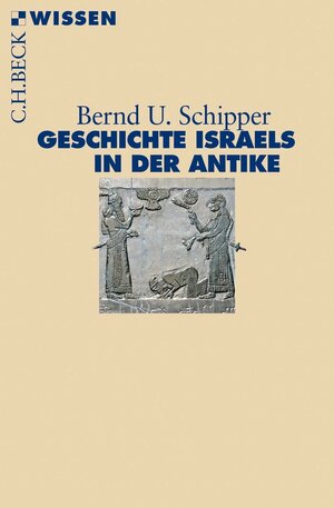 Buchcover Geschichte Israels in der Antike | Bernd U. Schipper | EAN 9783406726873 | ISBN 3-406-72687-9 | ISBN 978-3-406-72687-3