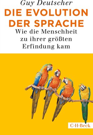 Buchcover Die Evolution der Sprache | Guy Deutscher | EAN 9783406727498 | ISBN 3-406-72749-2 | ISBN 978-3-406-72749-8