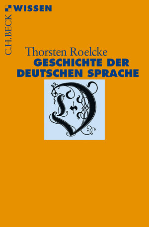 Buchcover Geschichte der deutschen Sprache | Thorsten Roelcke | EAN 9783406729201 | ISBN 3-406-72920-7 | ISBN 978-3-406-72920-1