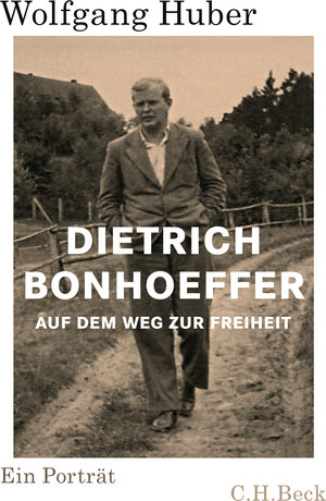 Buchcover Dietrich Bonhoeffer | Wolfgang Huber | EAN 9783406731372 | ISBN 3-406-73137-6 | ISBN 978-3-406-73137-2