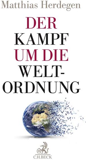 Buchcover Der Kampf um die Weltordnung | Matthias Herdegen | EAN 9783406732881 | ISBN 3-406-73288-7 | ISBN 978-3-406-73288-1