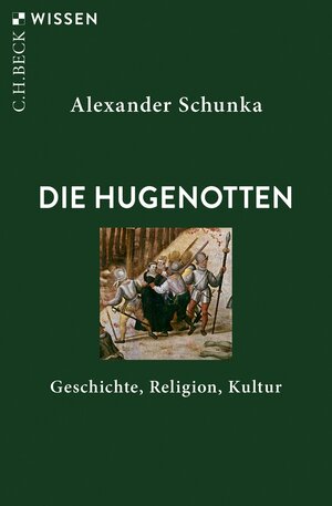 Buchcover Die Hugenotten | Alexander Schunka | EAN 9783406734328 | ISBN 3-406-73432-4 | ISBN 978-3-406-73432-8