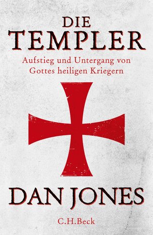 Buchcover Die Templer | Dan Jones | EAN 9783406734816 | ISBN 3-406-73481-2 | ISBN 978-3-406-73481-6