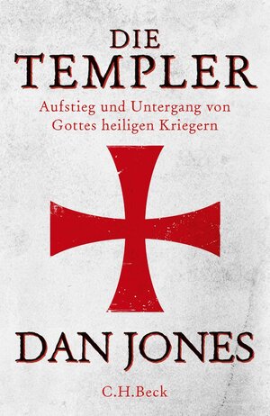Buchcover Die Templer | Dan Jones | EAN 9783406734823 | ISBN 3-406-73482-0 | ISBN 978-3-406-73482-3