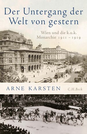 Buchcover Der Untergang der Welt von gestern | Arne Karsten | EAN 9783406735127 | ISBN 3-406-73512-6 | ISBN 978-3-406-73512-7