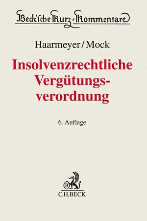 Buchcover Insolvenzrechtliche Vergütungsverordnung | Hans Haarmeyer | EAN 9783406735578 | ISBN 3-406-73557-6 | ISBN 978-3-406-73557-8